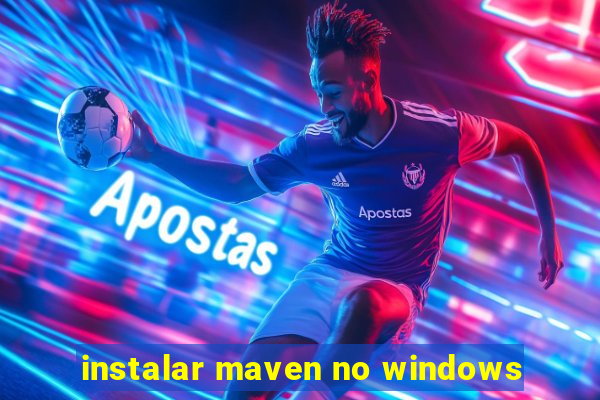 instalar maven no windows